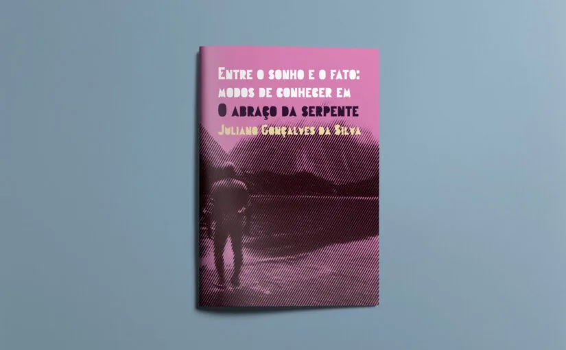 Entre o sonho e o fato: modos de conhecer em O abraço da serpente