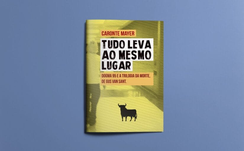 “Tudo leva ao mesmo lugar”: Dogma 95 e a Trilogia da Morte, de Gus Van Sant.