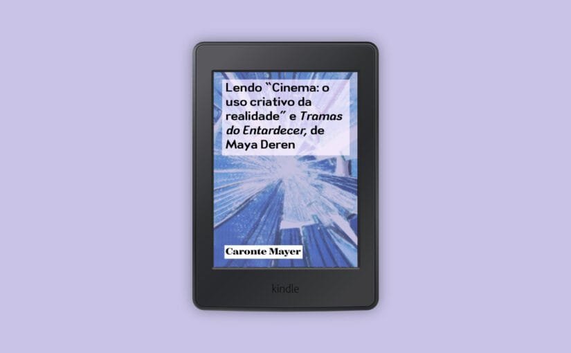 Lendo “Cinema: o uso criativo da realidade” e Tramas do Entardecer, de Maya Deren
