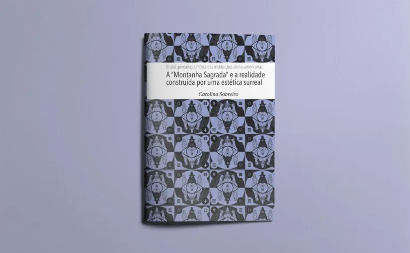 Brutal genealogia mítica das instituições latino-americanas: A Montanha Sagrada e a realidade construída por uma estética surreal